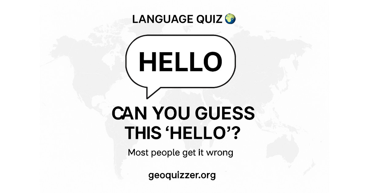 Hello Questions 10 Ways to Say Hello That Almost Nobody Guesses Correctly | Geo Quizzer